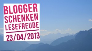 Blogger schenken Lesefreude - am Welttag des Buches am 23.4.2013